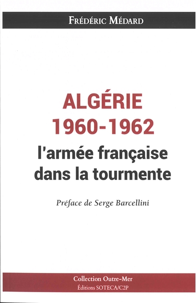 Algérie 1960-1962 : l'armée française dans la tourmente : d'un désengagement douloureux à la confrontation des mémoires