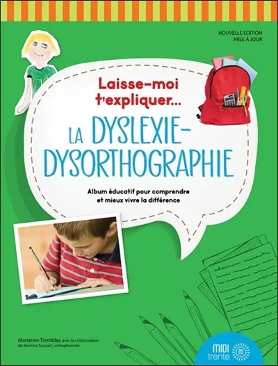 Laisse-moi t'expliquer... La dyslexie-dysorthographie : album éducatif pour comprendre et mieux vivre la différence