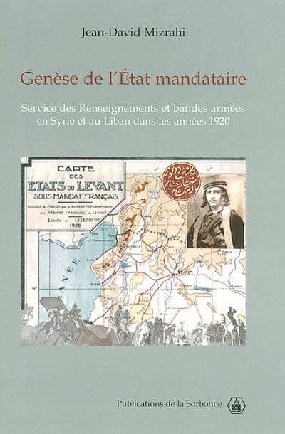 Genèse de l'Etat mandataire : service des Renseignements et bandes armées en Syrie et au Liban dans les années 1920