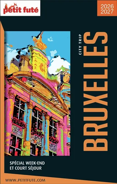 Bruxelles : spécial week-end et court séjour : 2026-2027