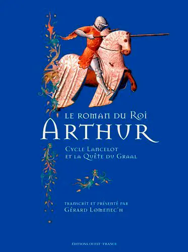 Le roman du roi Arthur : cycle Lancelot et la quête du Graal