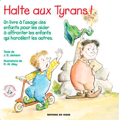 Halte aux tyrans ! : un livre à l'usage des enfants pour les aider à affronter les enfants qui harcèlent les autres