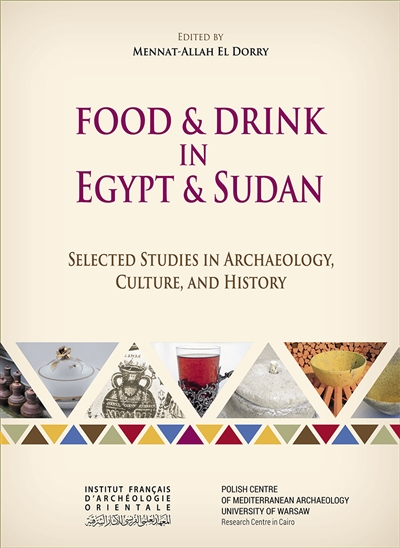 Food & drink in Egypt & Sudan : selected studies in archaeology, culture, and history