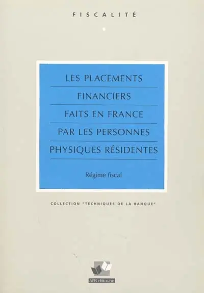 Les placements financiers faits en France par les personnes physiques résidentes : régime fiscal
