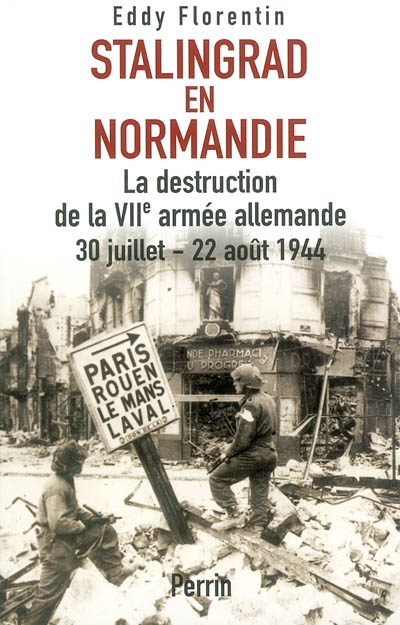 Stalingrad en Normandie : la destruction de la VIIe armée allemande, 30 juillet-22 août 1944