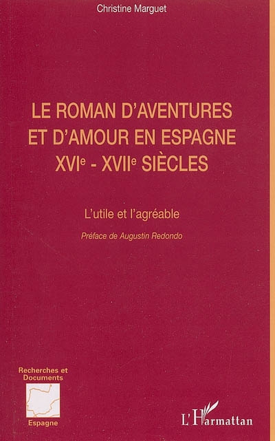 Le roman d'aventures et d'amour en Espagne XVIe-XVIIe siècles : l'utile et l'agréable