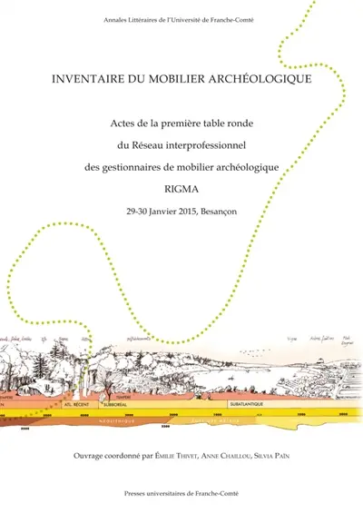 Inventaire du mobilier archéologique : actes de la première table ronde du Réseau interprofessionnel des gestionnaires de mobilier archéologique RIGMA : 29-30 janvier 2015, Besançon