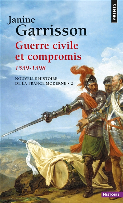 Nouvelle histoire de la France moderne. Vol. 2. Guerre civile et compromis : 1559-1598