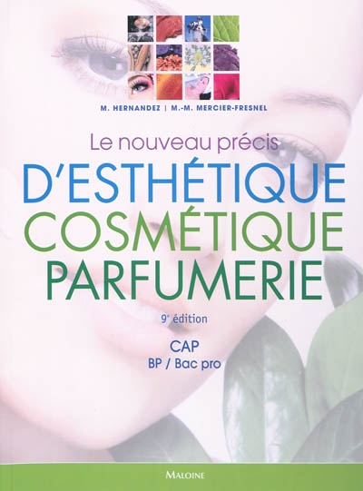Le nouveau précis d'esthétique cosmétique parfumerie : préparation aux examens d'Etat : CAP, BP-bac pro