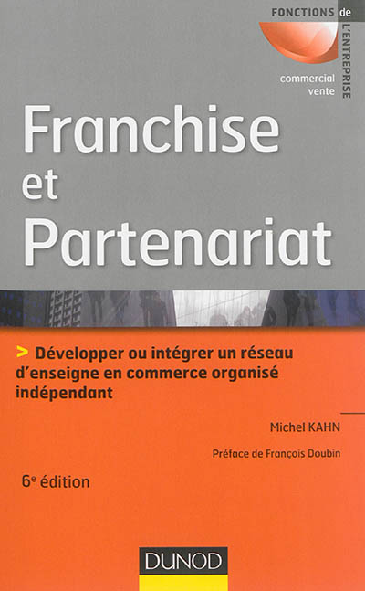 Franchise et partenariat : développer ou intégrer un réseau d'enseigne en commerce organisé indépendant