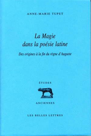 La magie dans la poésie latine. Vol. 1. Des origines à la fin du règne d'Auguste