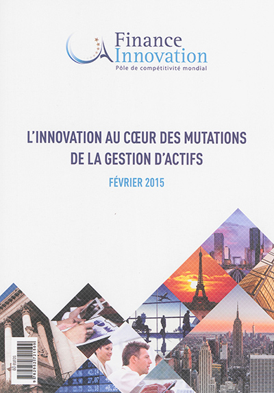 L'innovation au coeur des mutations de la gestion d'actifs : février 2015 : livre blanc