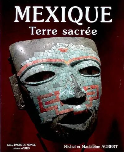 Mexique, terre sacrée