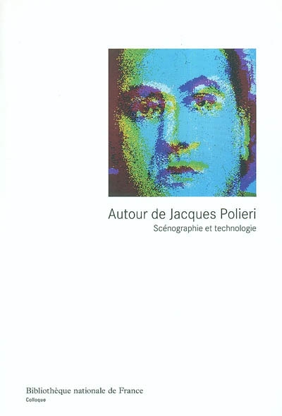 Autour de Jacques Polieri : scénographie et technologie