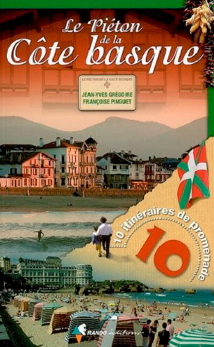 Le piéton de la Côte basque : 10 itinéraires de promenade