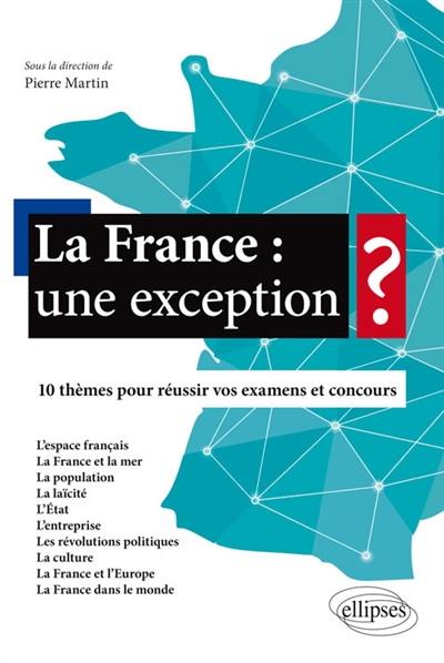 La France : une exception ? : 10 thèmes pour réussir vos examens et concours