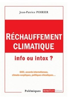 Réchauffement climatique : info ou intox ? : GiEC, accords internationaux, climato-sceptiques, politiques climatiques...