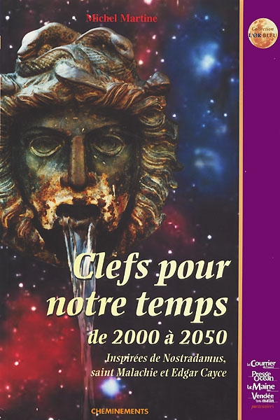 Clefs pour notre temps de 2000 à 2050 : inspirées de Nostradamus, St Malachie, E. Cayce