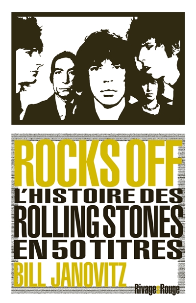Rocks off : l'histoire des...