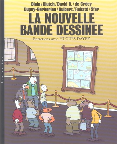 la nouvelle bande dessinée : blain, blutch, david b. de crécy, dupuy-berbérian, guibert, rabaté, sfar