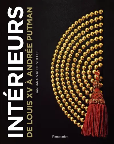 Intérieurs : de Louis XV à Andrée Putman