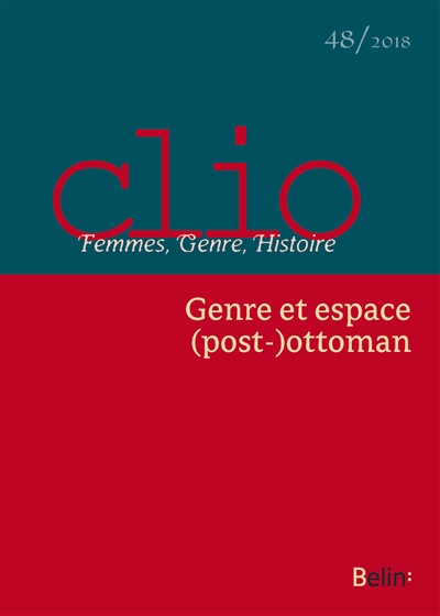 Clio : femmes, genre, histoire, n° 48. Genre et espace (post-)ottoman