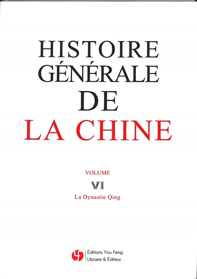 Histoire générale de la Chine. Vol. 6. La dynastie Qing