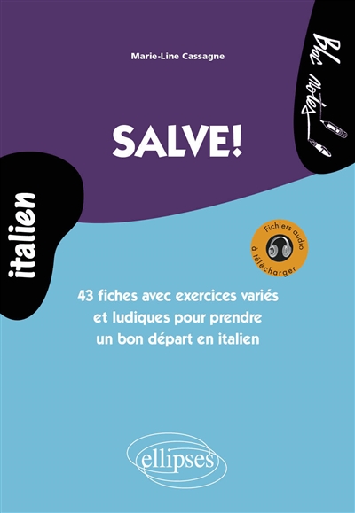 Salve ! : 43 fiches avec exercices variés et ludiques pour prendre un bon départ en italien : niveau 1