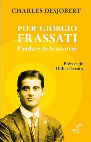 Pier Giorgio Frassati : l'audace de la sainteté
