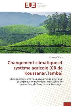 Changement climatique et système agricole (CR de Koussanar,Tamba) : Changement climatique,dynamique physique et organisationnelle dans le système de production de l'ara