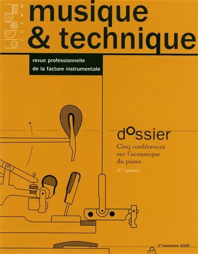 Musique & technique, n° 1. Cinq conférences sur l'acoustique du piano : 1re partie