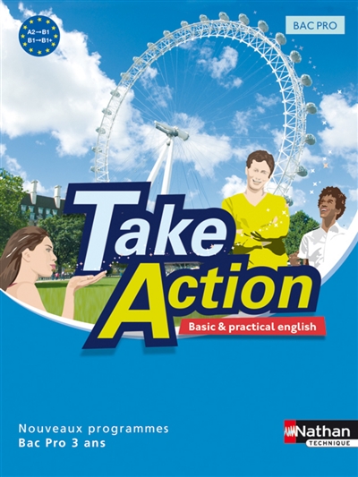 Take action : basic & practical english : bac pro A2-B1, B1-B1+