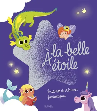 A la belle étoile : histoires de créatures fantastiques