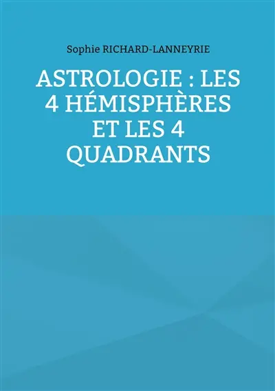 Astrologie : les 4 hémisphères et les 4 quadrants