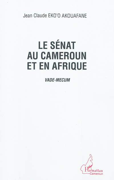 Le Sénat au Cameroun et en Afrique : vade-mecum