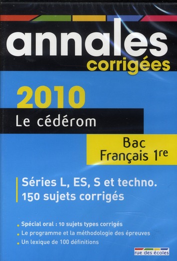 Le cédérom bac français 2010 : séries L, ES, S et techno., 150 sujets corrigés
