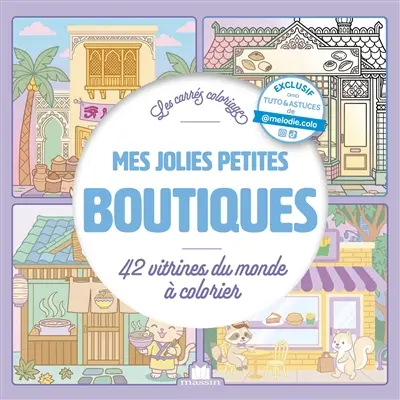 Mes jolies petites boutiques : 42 vitrines du monde à colorier