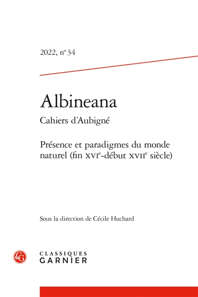 Albinéana, n° 34. Présence et paradigmes du monde naturel (fin XVIe-début XVIIe siècle)