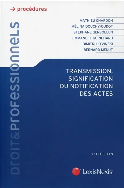 Transmission, signification ou notification des actes : les droits du requérant et du destinataire, aspects de droit interne, communautaire et international