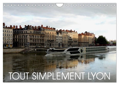 Tout simplement Lyon (Calendrier mural 2026 DIN A4 vertical), CALVENDO calendrier mensuel : Une promenade autour de Lyon.