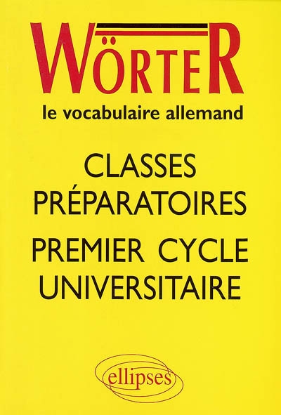 Wörter, le vocabulaire allemand : classes préparatoires, premier cycle universitaire