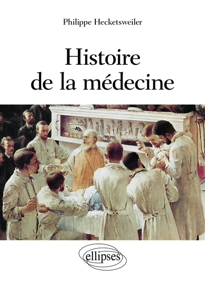 Histoire de la médecine : des malades, des médecins, des soins et de l'éthique biomédicale