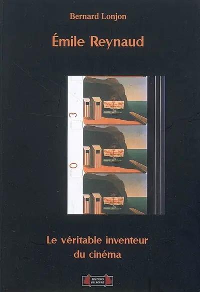 Emile Reynaud, le véritable inventeur du cinéma