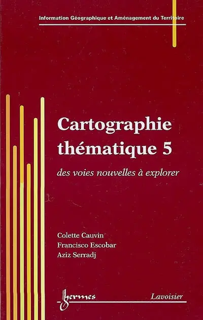 Cartographie thématique. Vol. 5. Des voies nouvelles à explorer