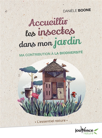 Accueillir les insectes dans mon jardin : ma contribution à la biodiversité