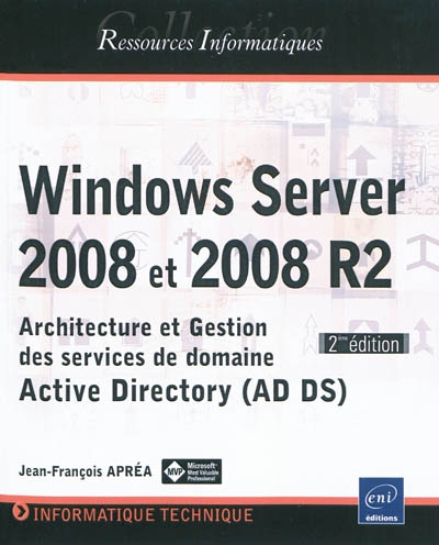 Windows Server 2008 et 2008 R2 : architecture et gestion des services de domaine Active Directory (AD DS)