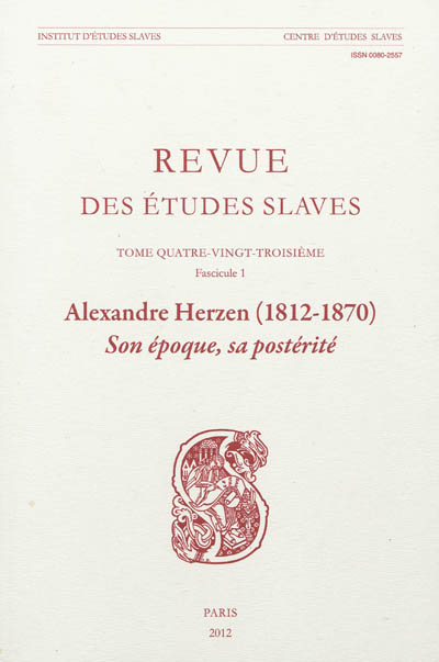 Revue des études slaves, n° 83-1. Alexandre Herzen (1812-1870) : son époque, sa postérité