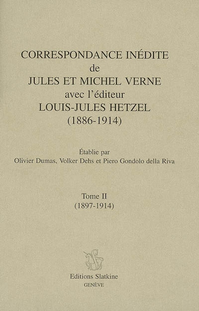 Correspondance inédite de Jules et Michel Verne avec l'éditeur Louis-Jules Hetzel (1886-1914). Vol. 2. 1897-1914
