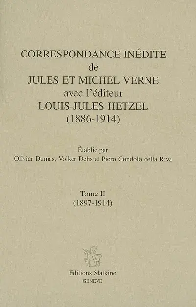 Correspondance inédite de Jules et Michel Verne avec l'éditeur Louis-Jules Hetzel (1886-1914). Vol. 2. 1897-1914