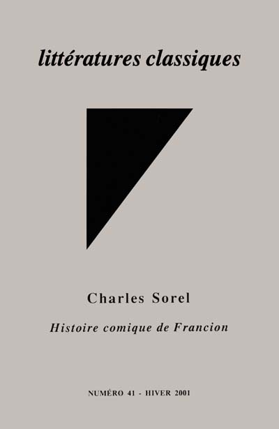 Littératures classiques, n° 41. Charles Sorel, Histoire comique de Francion : suivi des Tables décennales, 1989-2000